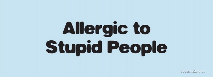 Allergic to stupid people Facebook Covers