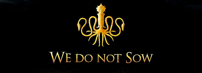 Greyjoy - We do not sow